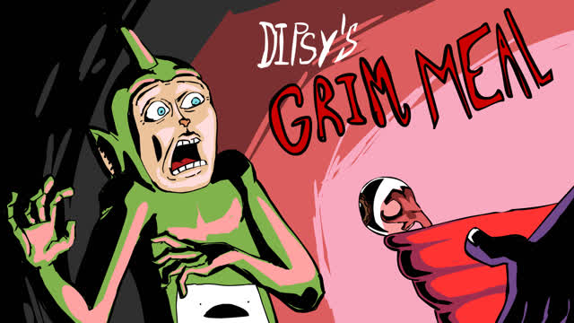 dipsy's grim meal dipsy's grim meal