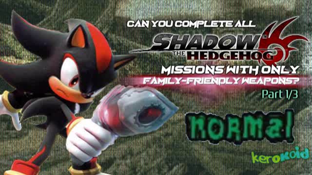 Can You Complete All Shadow The Hedgehog Missions With Only Family-Friendly Weapons? Part 1: Normal