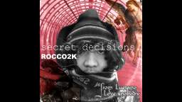 "Secret Decisions" ROCCO2K