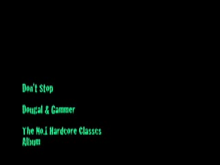 Don't Stop - Dougal & Gammer Don't Stop - Dougal & Gammer