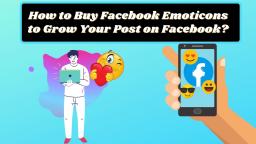 How to Buy Facebook Emoticons to Grow Your Post on Facebook?