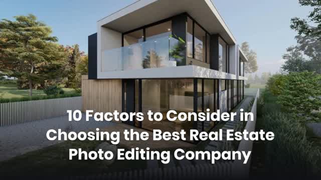 10 Factors to Consider in Choosing the Best Real Estate Photo Editing Company