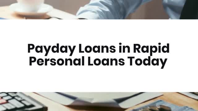 Payday Loans in Rapid Personal Loans Today