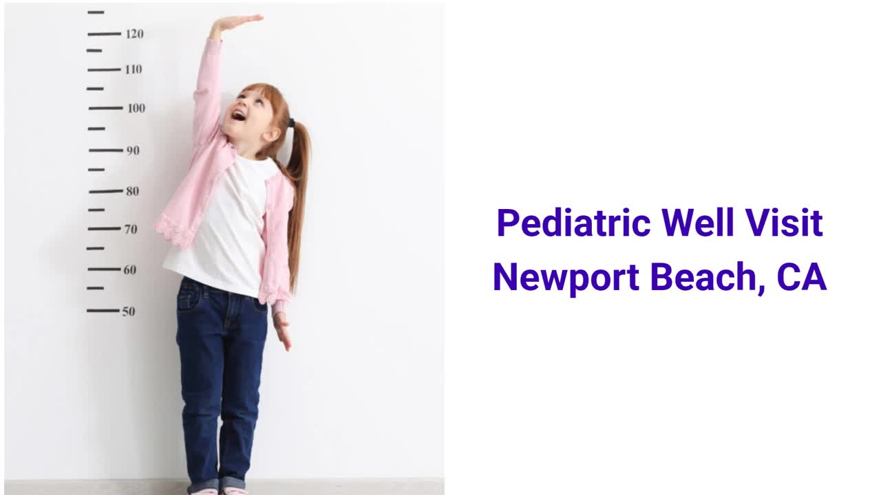 Concierge Pediatric Well Visit in Newport Beach, CA Concierge Pediatric Well Visit in Newport Beach, CA