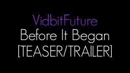 VidbitFuture Before It Began [TRAILER]