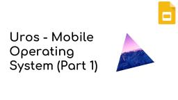Uros - Mobile Operating System (Part 1)