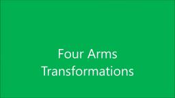 Ben 10 Four Arms Transformations