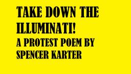Take Down The Illuminati! (A Protest Poem By Spencer Karter)