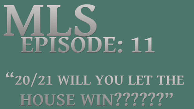 MLS Episode:11 ~ 20/21 WILL YOU LET THE HOUSE WIN??????