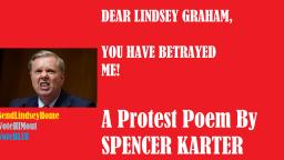 Dear Lindsey Graham, You Have Betrayed Me! (A Protest Poem By Spencer Karter)