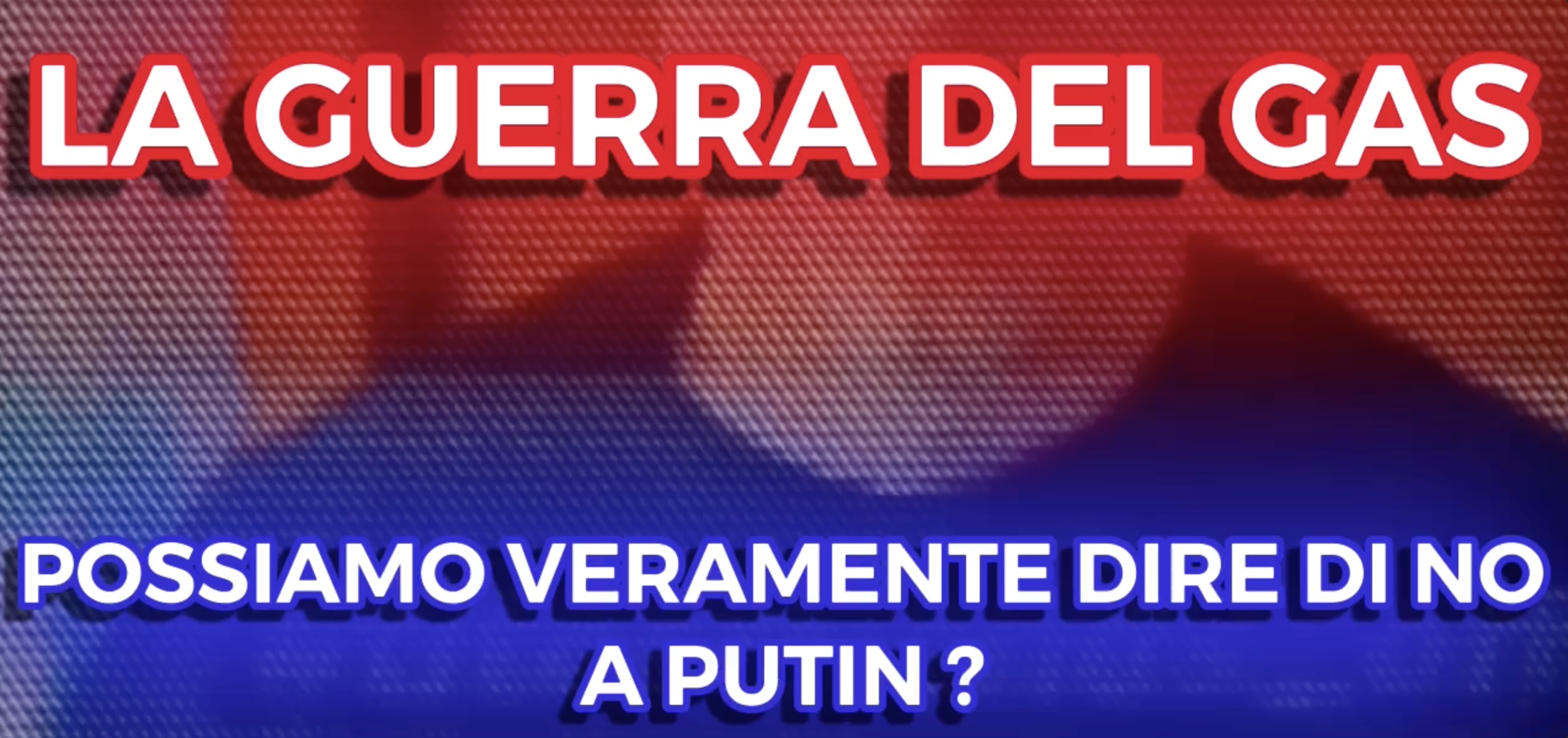 La Guerra del Gas - Possiamo dire di no a Putin?