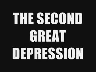 THE SECOND GREAT DEPRESSION THE SECOND GREAT DEPRESSION