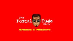 The Postal Dude Show: Episode 1