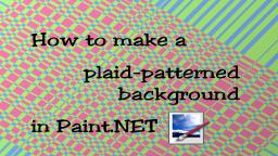 Paint.NET tutorial: How to make a 'plaid'-patterned background
