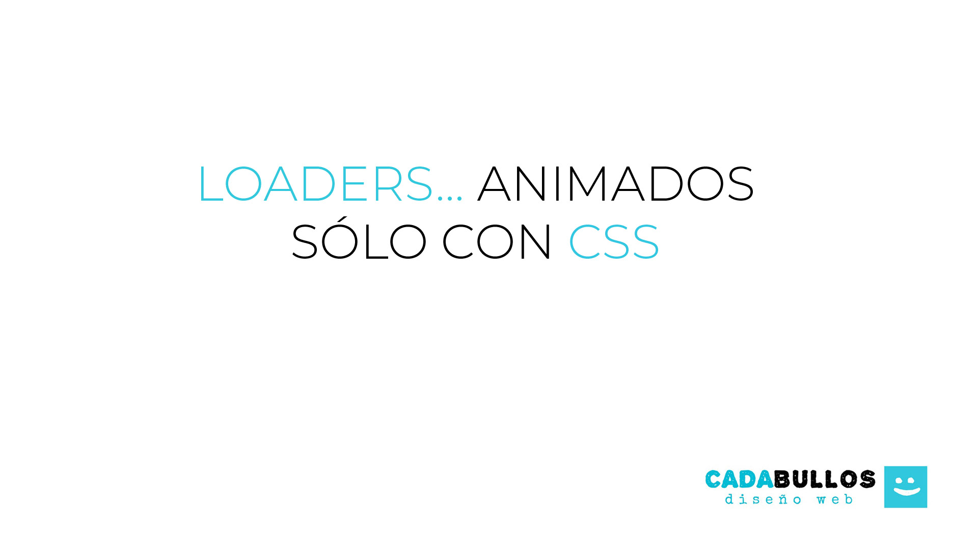 Ejemplos de cómo realizar un cargando animado (loader...) usando sólo CSS.