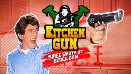 Kitchen Gun - 3 Shots Of Derek Bum