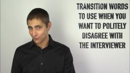 073 Transition Words to Use When You Want to Politely Disagree with the Interviewer