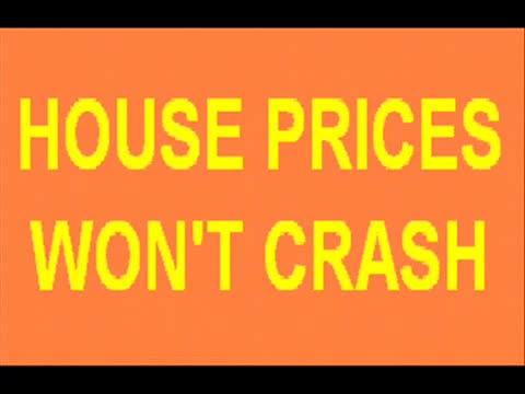 HOUSE PRICES WON'T CRASH