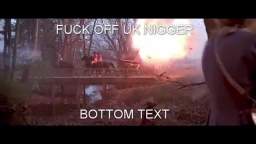 FUCK OFF UK NIGGER