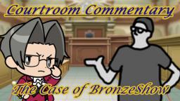 Courtroom Commentary: The Case of BronzeShow