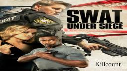 S.W.A.T. Under Siege (2017) Killcount