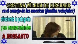 Cristina Wilhem Kirchner ENTREGANDO la PATAGONIA a Monsanto