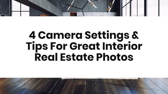 4 Camera Settings & Tips For Great Interior Real Estate Photos