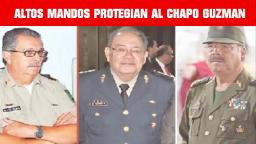 ALTOS MANDOS DE ZEDILLO, CALDERÓN Y EL JEFE DE SEGURIDAD DE FOX PROTEGÍAN AL CHAPO