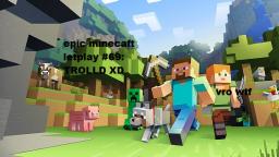 epic minecraft letplay #69 TROLLD XD