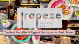 Trapeze - The Best Beautiful & Biggest Gastropub on Park Street
