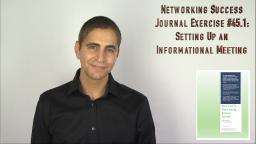 257 Networking Success Journal Exercise 45.1 Setting Up an Informational Meeting