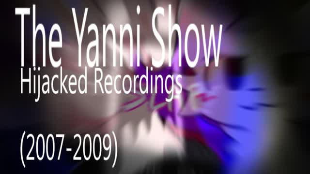 The Yanni Show Hijacked Recordings (2007-2009) (TEASER)