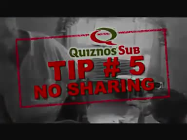 Quiznos TIP #5: No sharing