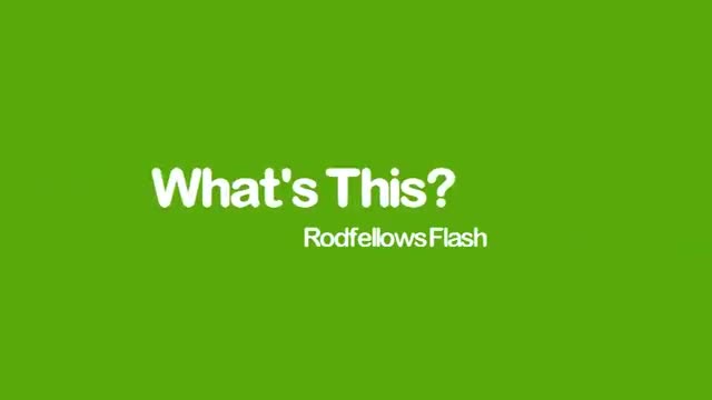 Rodfellows Flash - (ep 4) What's This Rodfellows Flash - (ep 4) What's This