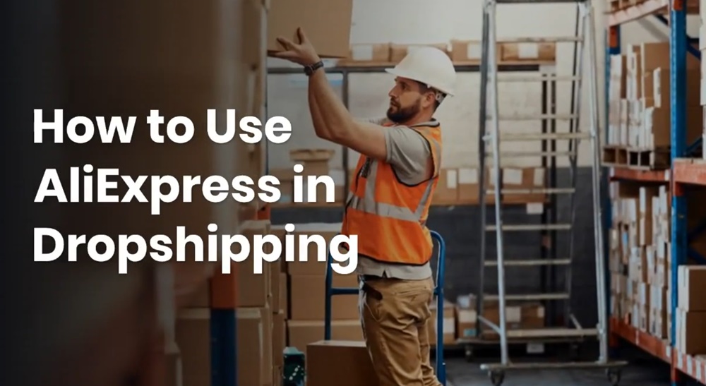 How to Use AliExpress in Dropshipping