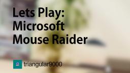 Lets Play: Microsoft Mouse Raider