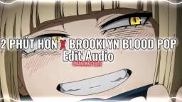 2 Phút hon × BROOKLYN blood pop - [Edit Audio]