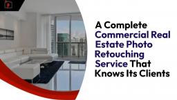 A Complete Commercial Real Estate Photo Retouching Service That Knows Its Clients