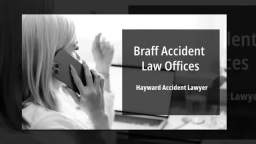 Car Injury Lawyers Hayward CA - Braff Accident Law Offices (510) 516-6823