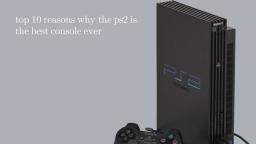 Top 10 reasons why the PS2 is the best console ever (ft. AM and MagnumPS2)