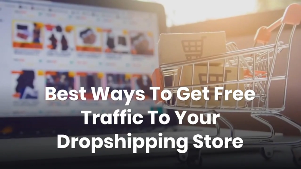 Best Ways To Get Free Traffic To Your Dropshipping Store