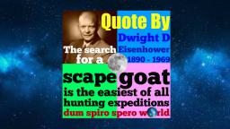 Eisenhower The Search For A Scapegoat Is The Easiest Of All Hunting Expeditions