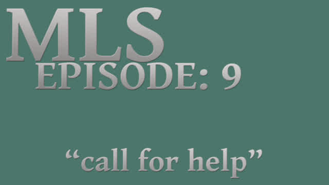 MLS Episode:9 ~ call for help