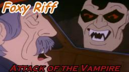 Foxy Riff: Attack of the Vampire!