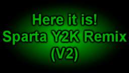 Here it is! Sparta Y2K Remix (V2)