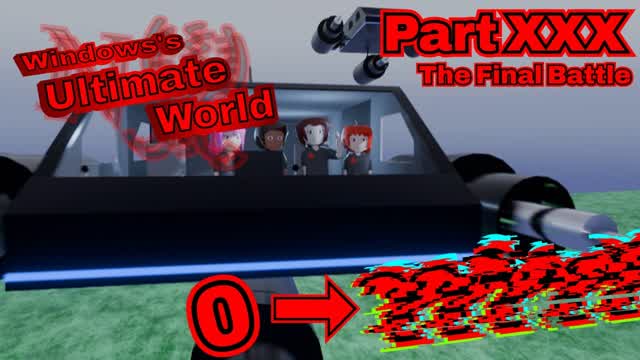 Windows's Ultimate World - Part XXX - "The Final Battle" (IMPROPER VERSION) - Part 5