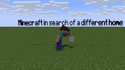 Minecraft in search of a different home 1 EP