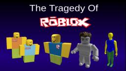 The Tragedy of ROBLOX