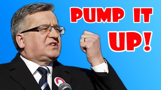 Bronisław Komorowski - Pump It Up