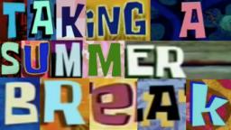 .:Taking A Summer Break:.